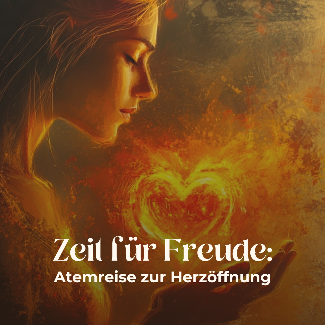 Zeit für Freude: Atemreise zur Herzöffnung (Video-Aufzeichnung)